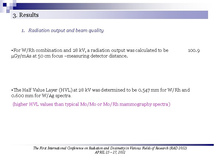 3. Results 1. Radiation output and beam quality • For W/Rh combination and 28