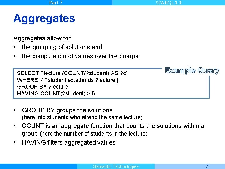 Part 7 SPARQL 1. 1 Aggregates allow for • the grouping of solutions and