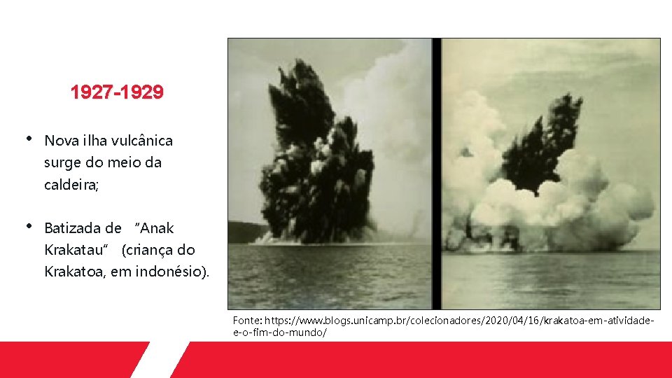 1927 -1929 • Nova ilha vulcânica surge do meio da caldeira; • Batizada de