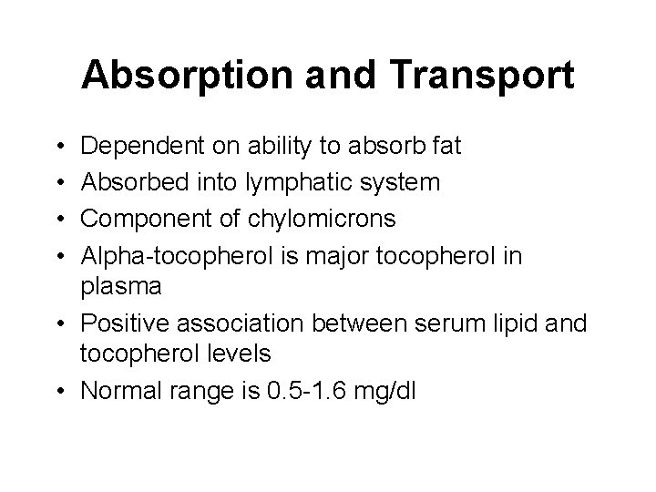 Absorption and Transport • • Dependent on ability to absorb fat Absorbed into lymphatic