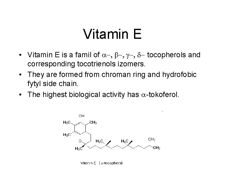 Vitamin E • Vitamin E is a famil of a-, b-, g-, d- tocopherols