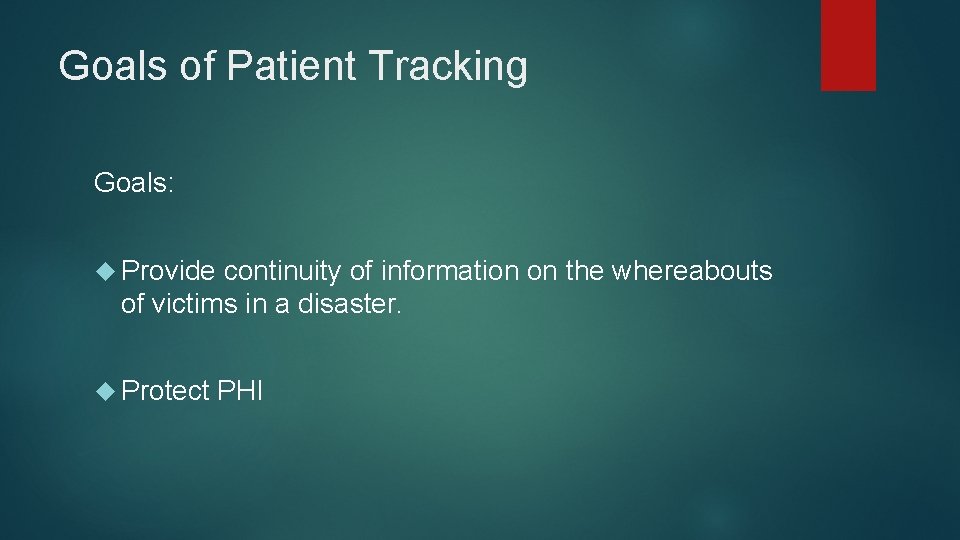 Goals of Patient Tracking Goals: Provide continuity of information on the whereabouts of victims