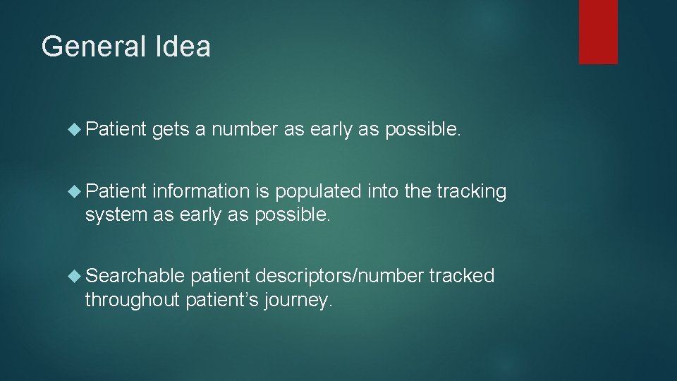 General Idea Patient gets a number as early as possible. Patient information is populated