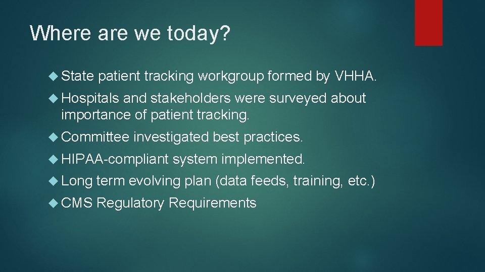 Where are we today? State patient tracking workgroup formed by VHHA. Hospitals and stakeholders