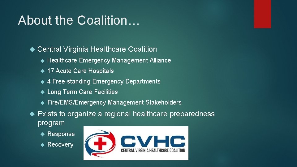 About the Coalition… Central Virginia Healthcare Coalition Healthcare Emergency Management Alliance 17 Acute Care