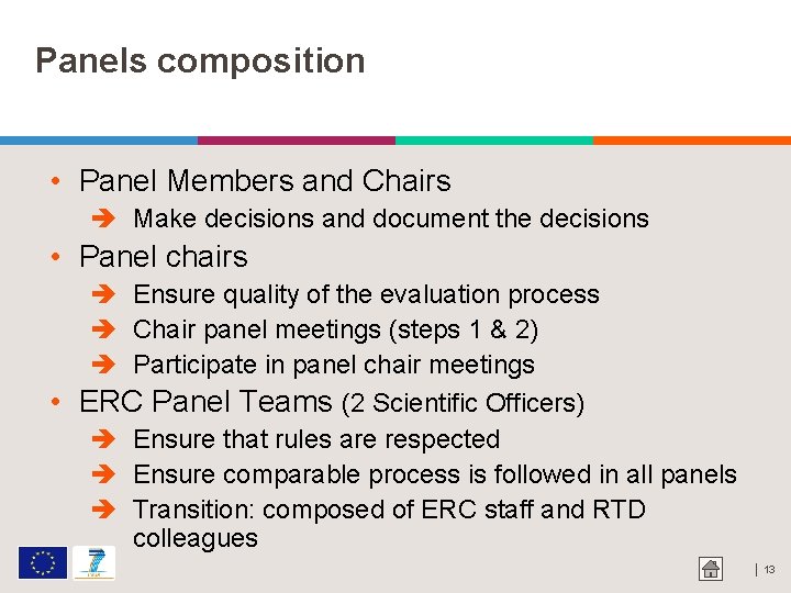 Panels composition • Panel Members and Chairs Make decisions and document the decisions •