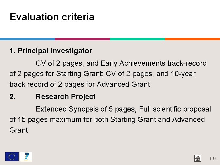 Evaluation criteria 1. Principal Investigator CV of 2 pages, and Early Achievements track-record of