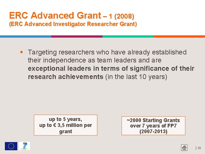 ERC Advanced Grant – 1 (2008) (ERC Advanced Investigator Researcher Grant) Targeting researchers who