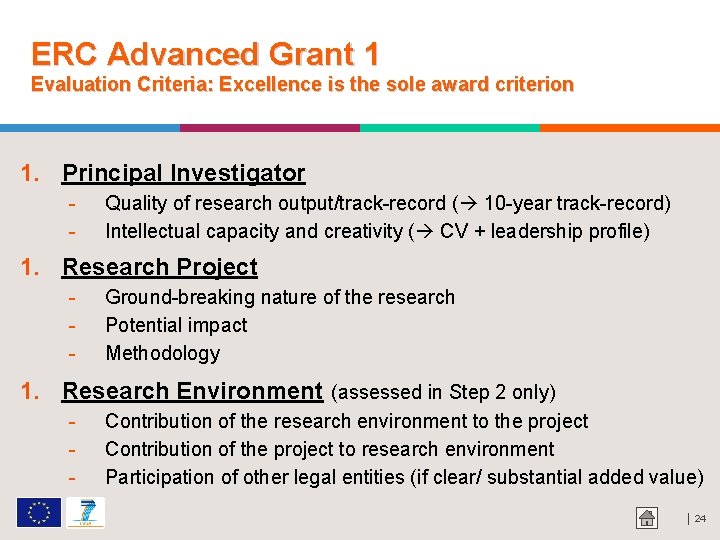 ERC Advanced Grant 1 Evaluation Criteria: Excellence is the sole award criterion 1. Principal