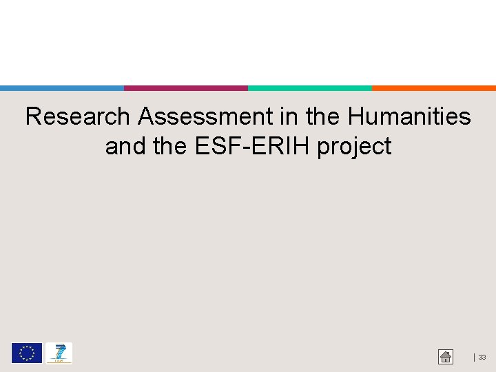 Research Assessment in the Humanities and the ESF-ERIH project │ 33 