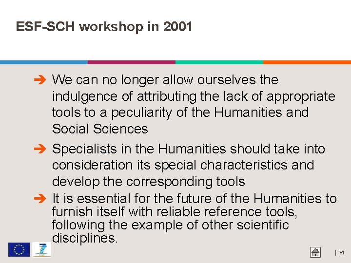 ESF-SCH workshop in 2001 We can no longer allow ourselves the indulgence of attributing