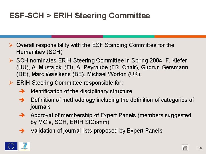 ESF-SCH > ERIH Steering Committee Overall responsibility with the ESF Standing Committee for the