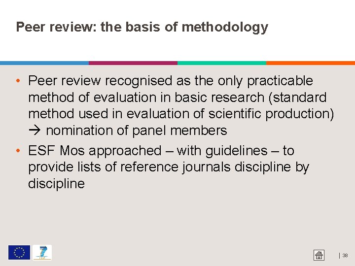 Peer review: the basis of methodology • Peer review recognised as the only practicable