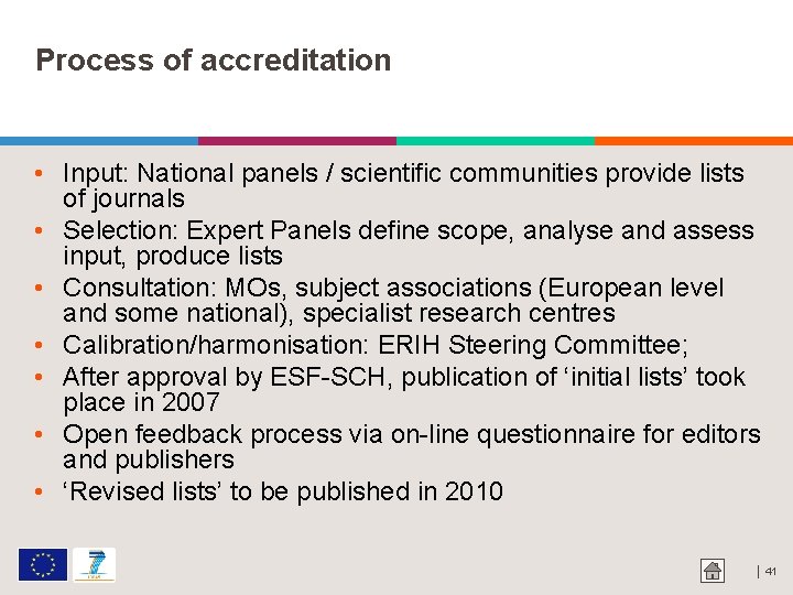 Process of accreditation • Input: National panels / scientific communities provide lists of journals