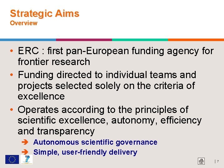 Strategic Aims Overview • ERC : first pan-European funding agency for frontier research •