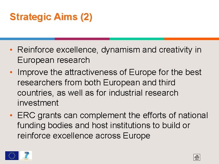 Strategic Aims (2) • Reinforce excellence, dynamism and creativity in European research • Improve