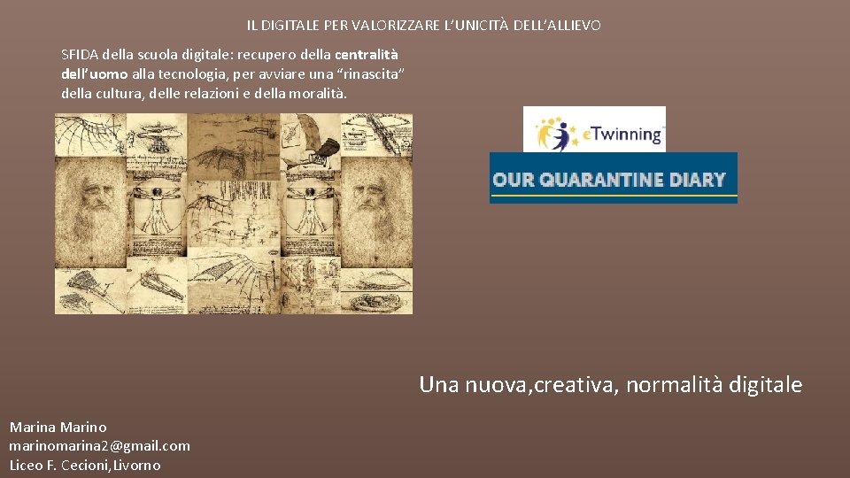 IL DIGITALE PER VALORIZZARE L’UNICITÀ DELL’ALLIEVO SFIDA della scuola digitale: recupero della centralità dell’uomo