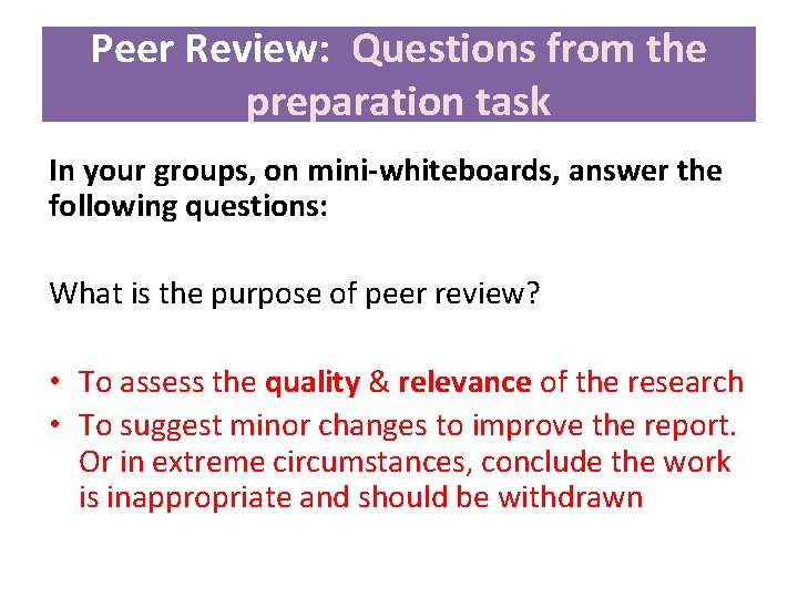 Peer Review: Questions from the preparation task In your groups, on mini-whiteboards, answer the Peer Review: Questions from the preparation task In your groups, on mini-whiteboards, answer the