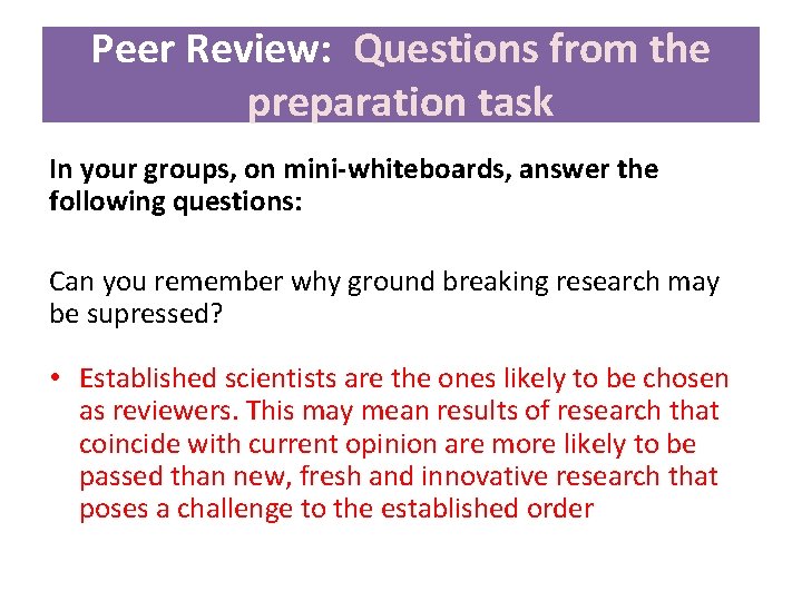 Peer Review: Questions from the preparation task In your groups, on mini-whiteboards, answer the Peer Review: Questions from the preparation task In your groups, on mini-whiteboards, answer the