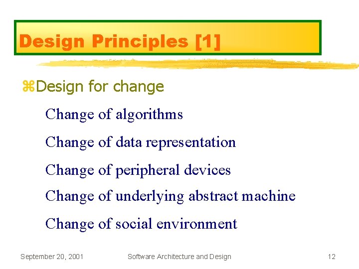 Design Principles [1] z. Design for change Change of algorithms Change of data representation