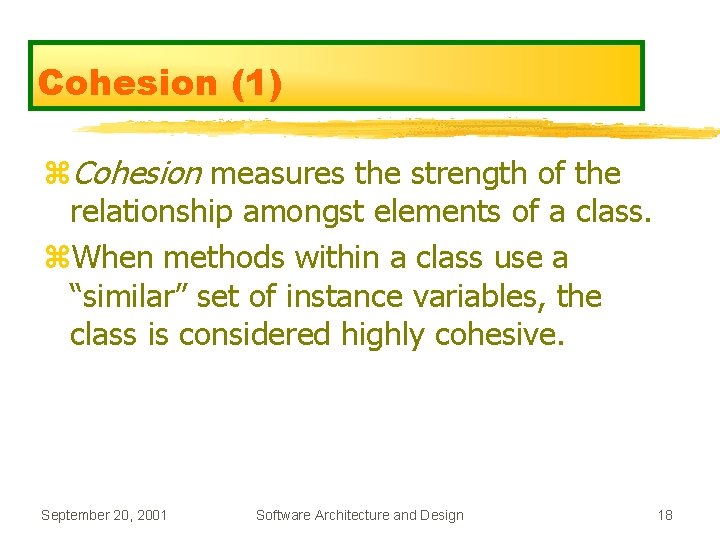 Cohesion (1) z. Cohesion measures the strength of the relationship amongst elements of a