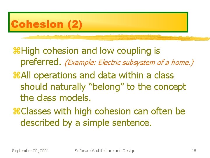 Cohesion (2) z. High cohesion and low coupling is preferred. (Example: Electric subsystem of