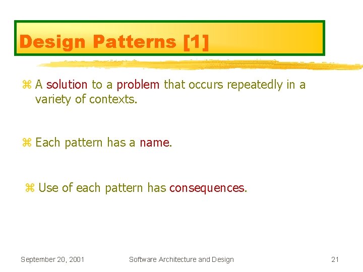 Design Patterns [1] z A solution to a problem that occurs repeatedly in a