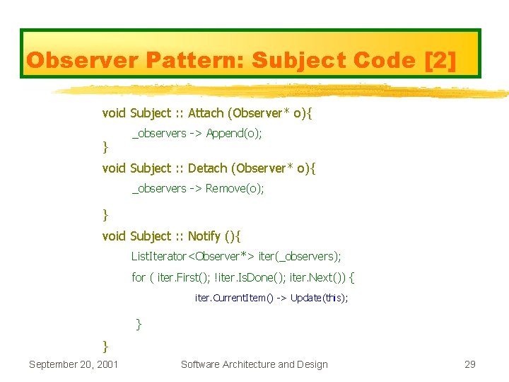 Observer Pattern: Subject Code [2] void Subject : : Attach (Observer* o){ } _observers