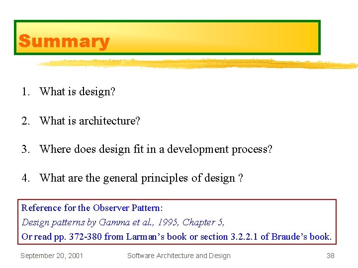 Summary 1. What is design? 2. What is architecture? 3. Where does design fit