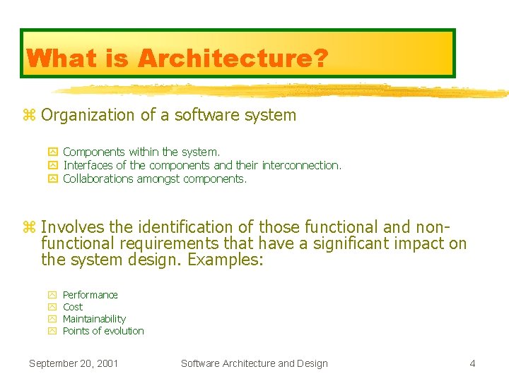 What is Architecture? z Organization of a software system y Components within the system.