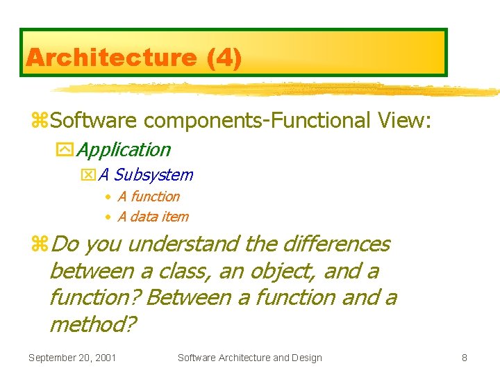 Architecture (4) z. Software components-Functional View: y. Application x. A Subsystem • A function