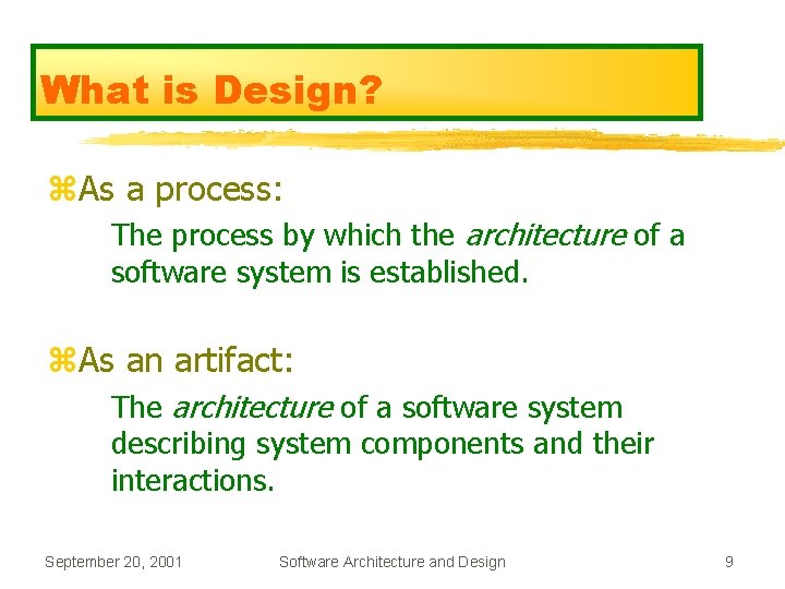 What is Design? z. As a process: The process by which the architecture of