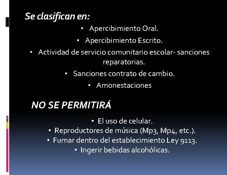 Se clasifican en: • Apercibimiento Oral. • Apercibimiento Escrito. • Actividad de servicio comunitario