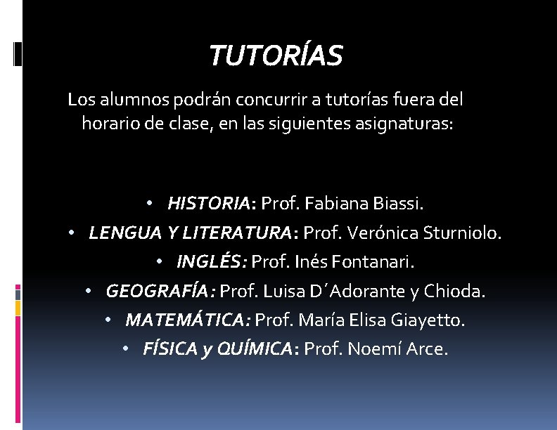 TUTORÍAS Los alumnos podrán concurrir a tutorías fuera del horario de clase, en las