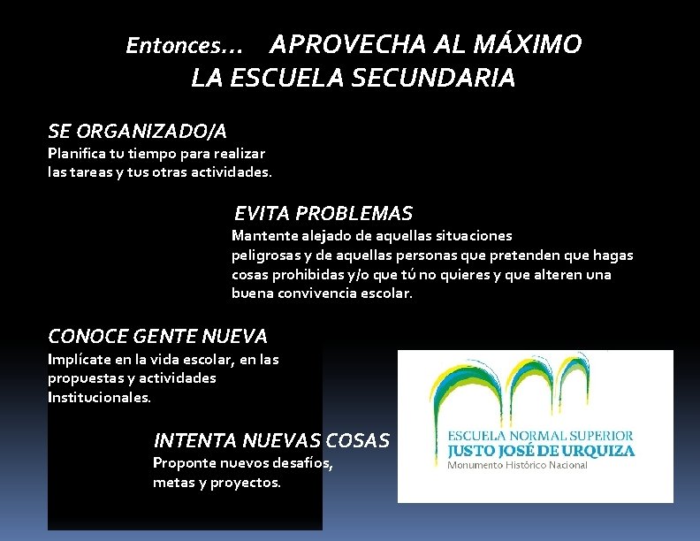 APROVECHA AL MÁXIMO LA ESCUELA SECUNDARIA Entonces… SE ORGANIZADO/A Planifica tu tiempo para realizar