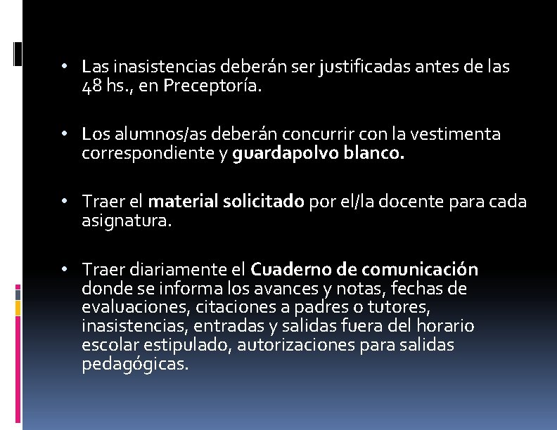  • Las inasistencias deberán ser justificadas antes de las 48 hs. , en