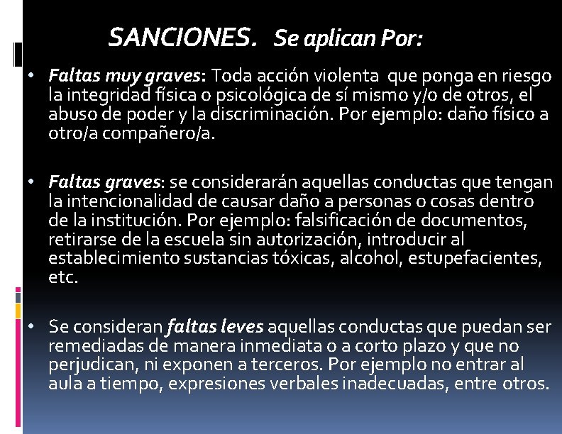 SANCIONES. Se aplican Por: • Faltas muy graves: Toda acción violenta que ponga en