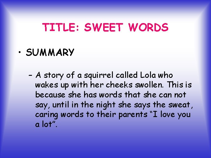 TITLE: SWEET WORDS • SUMMARY – A story of a squirrel called Lola who