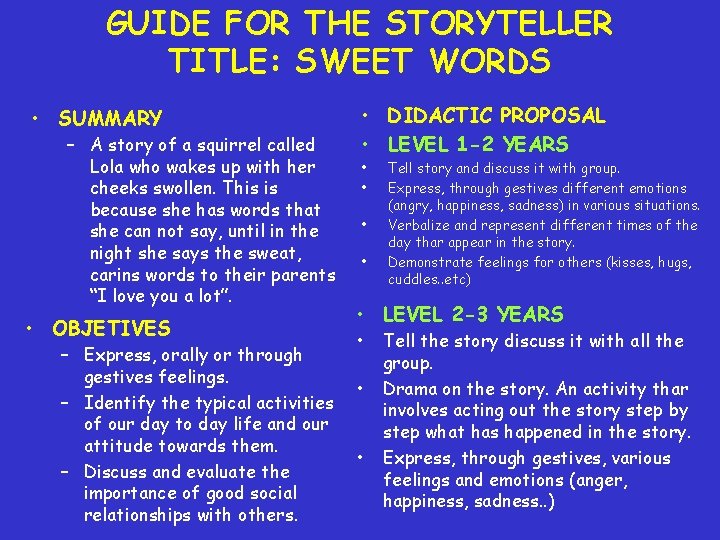 GUIDE FOR THE STORYTELLER TITLE: SWEET WORDS • SUMMARY – A story of a