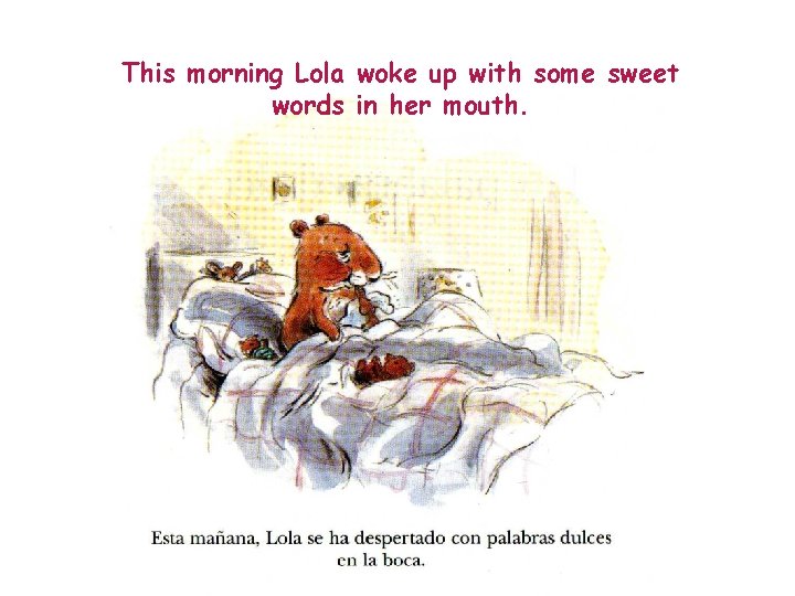 This morning Lola woke up with some sweet words in her mouth. 