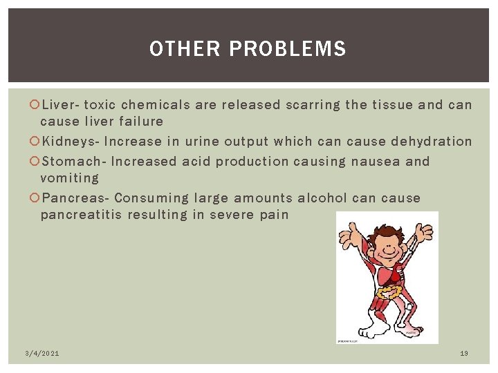 OTHER PROBLEMS Liver- toxic chemicals are released scarring the tissue and can cause liver