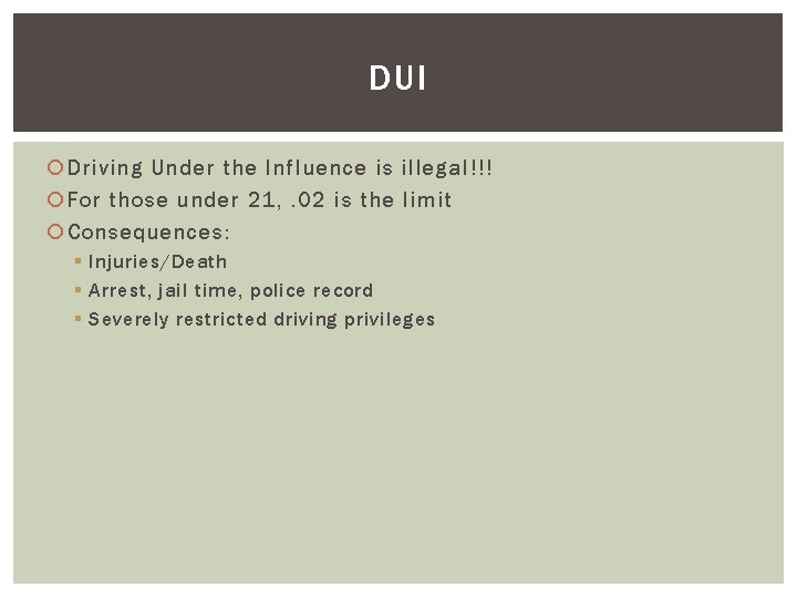 DUI Driving Under the Influence is illegal!!! For those under 21, . 02 is