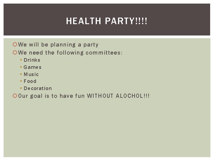 HEALTH PARTY!!!! We will be planning a party We need the following committees: §