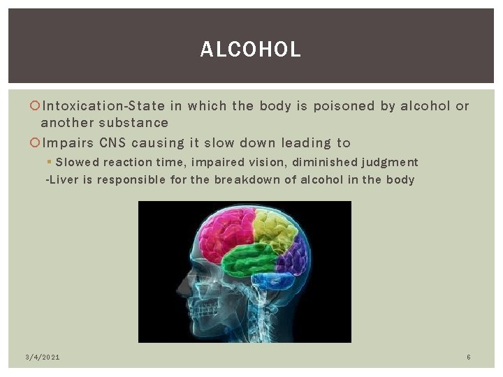 ALCOHOL Intoxication-State in which the body is poisoned by alcohol or another substance Impairs
