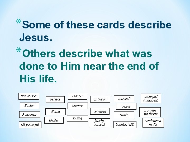 *Some of these cards describe Jesus. *Others describe what was done to Him near