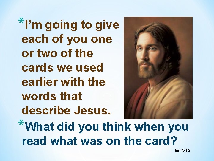 *I’m going to give each of you one or two of the cards we *I’m going to give each of you one or two of the cards we