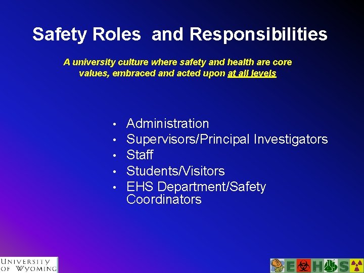 Safety Roles and Responsibilities A university culture where safety and health are core values,