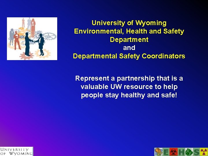 University of Wyoming Environmental, Health and Safety Department and Departmental Safety Coordinators Represent a