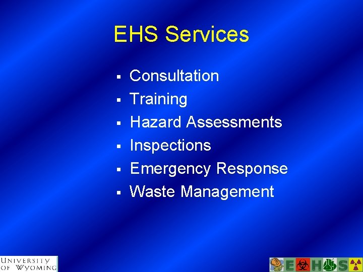 EHS Services § § § Consultation Training Hazard Assessments Inspections Emergency Response Waste Management