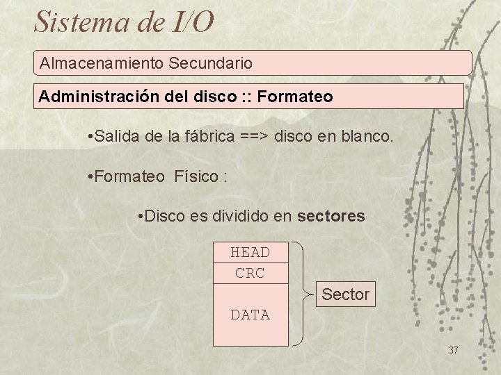 Sistema de I/O Almacenamiento Secundario Administración del disco : : Formateo • Salida de